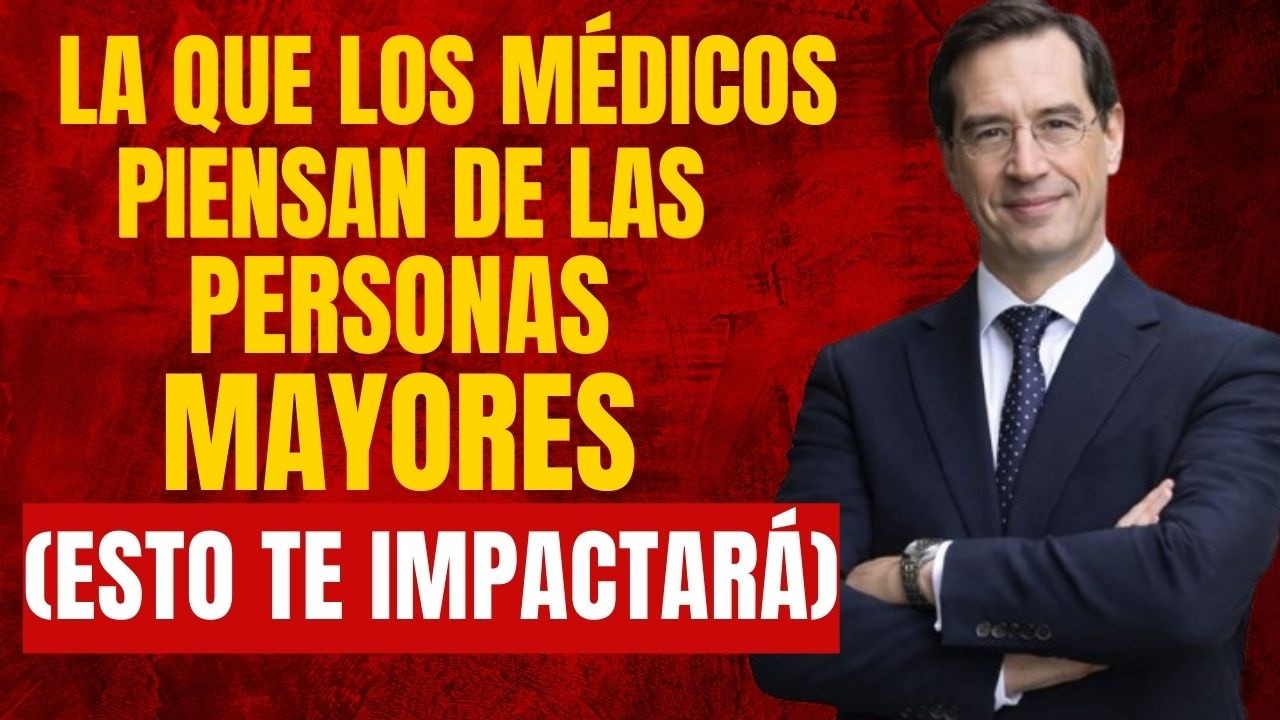 Lo que los MÉDICOS PIENSAN pero no DICEN sobre los Mayores 6 Verdades Esenciales