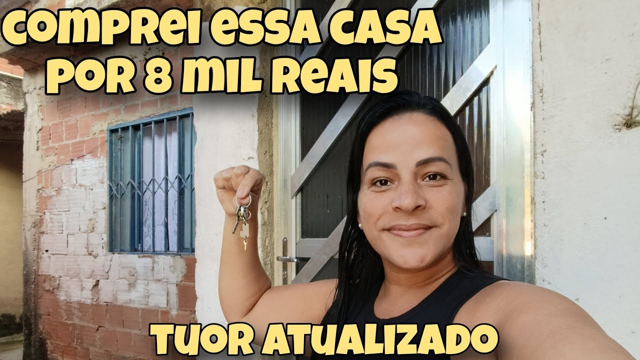 COMPREI ESSA CASA POR 8 MIL REAIS 😱 SONHO DA CASA PRÓPRIA REALIZADO 🙌🏻 TUOR ATUALIZADO🏡