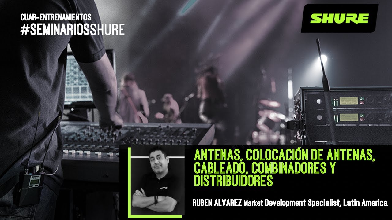 Cuar-Entrenamientos Shure - Antenas, Colocación, Cables, Distribuidores y Combinadores