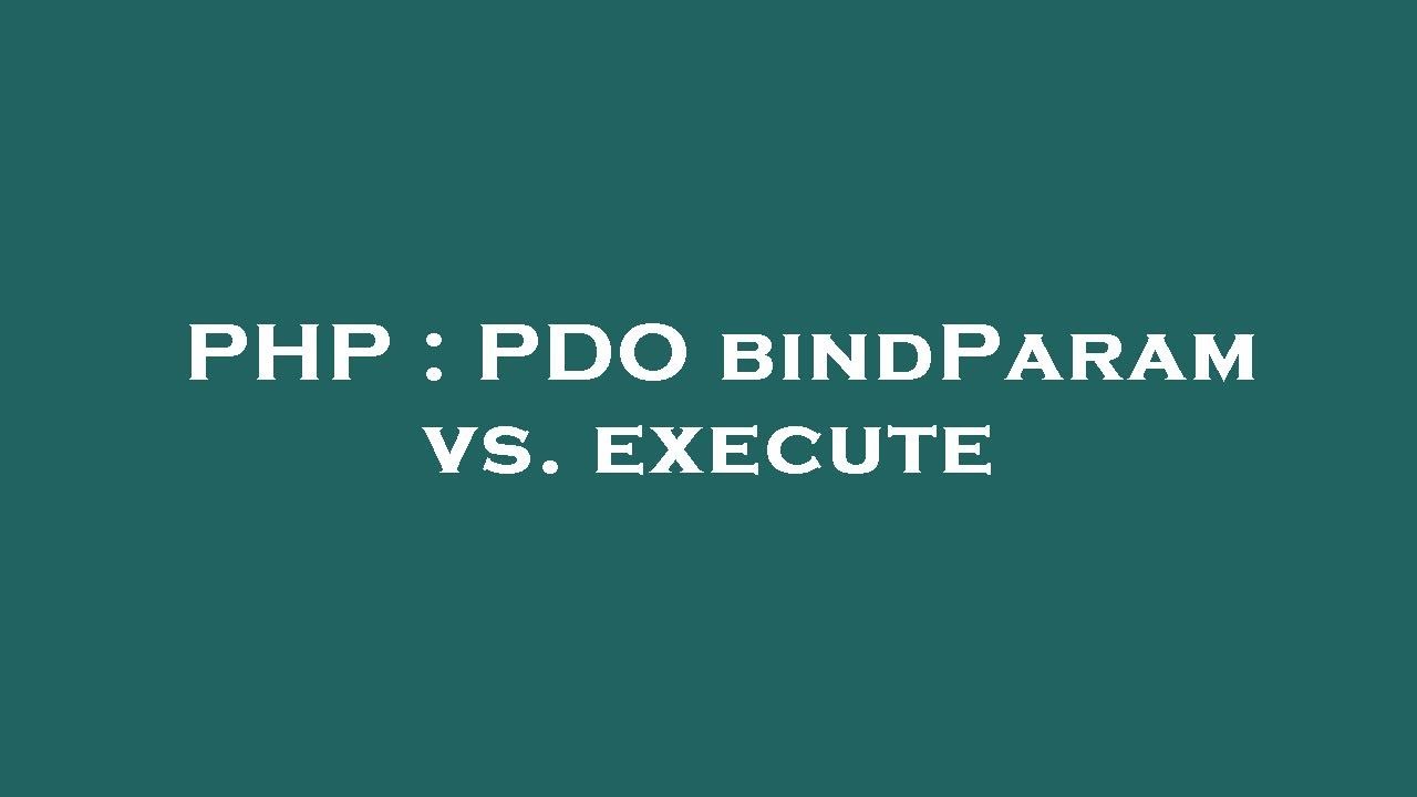 PHP : PDO bindParam vs. execute