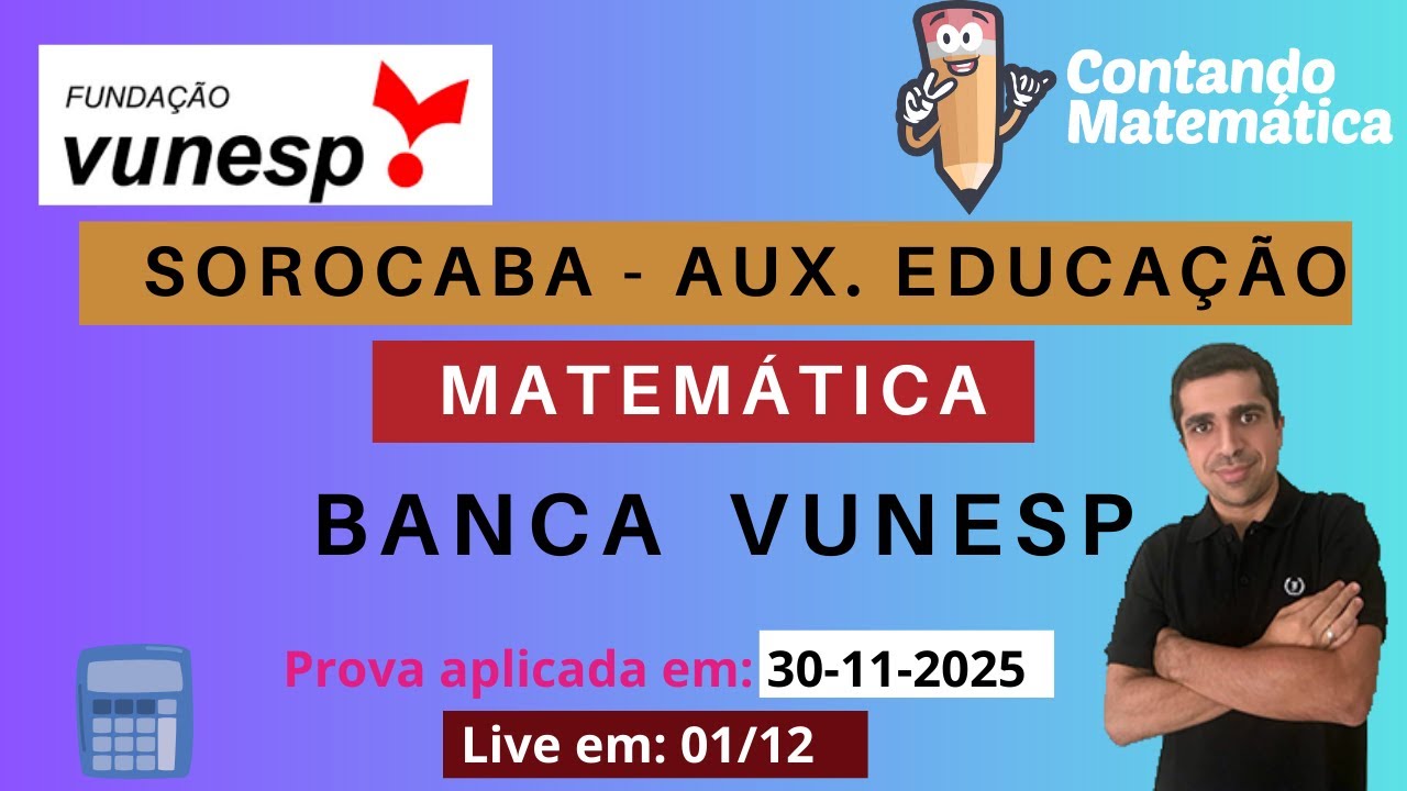 Sorocaba 2025 | Aux. Eduação (VUNESP) - Matemática – Gabarito e Resolução