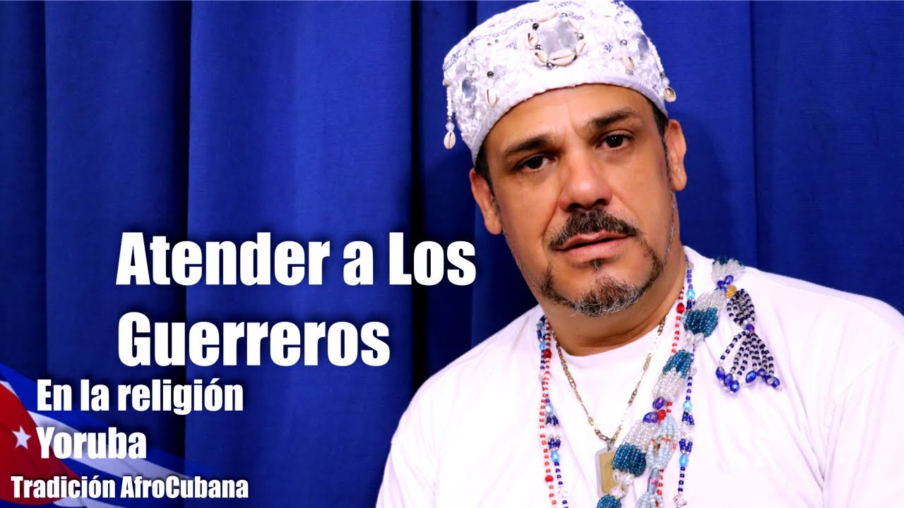 Como atender a Los Guerreros, Nos explica Babalosha Omiolofunké Guido Javier Oni Yemayá