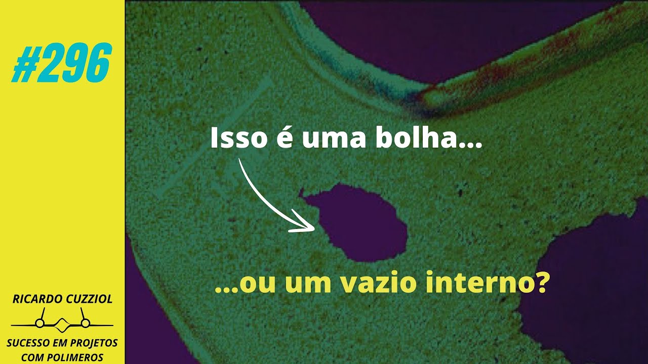 #296 - Bolhas ou vazios internos - tem diferença?