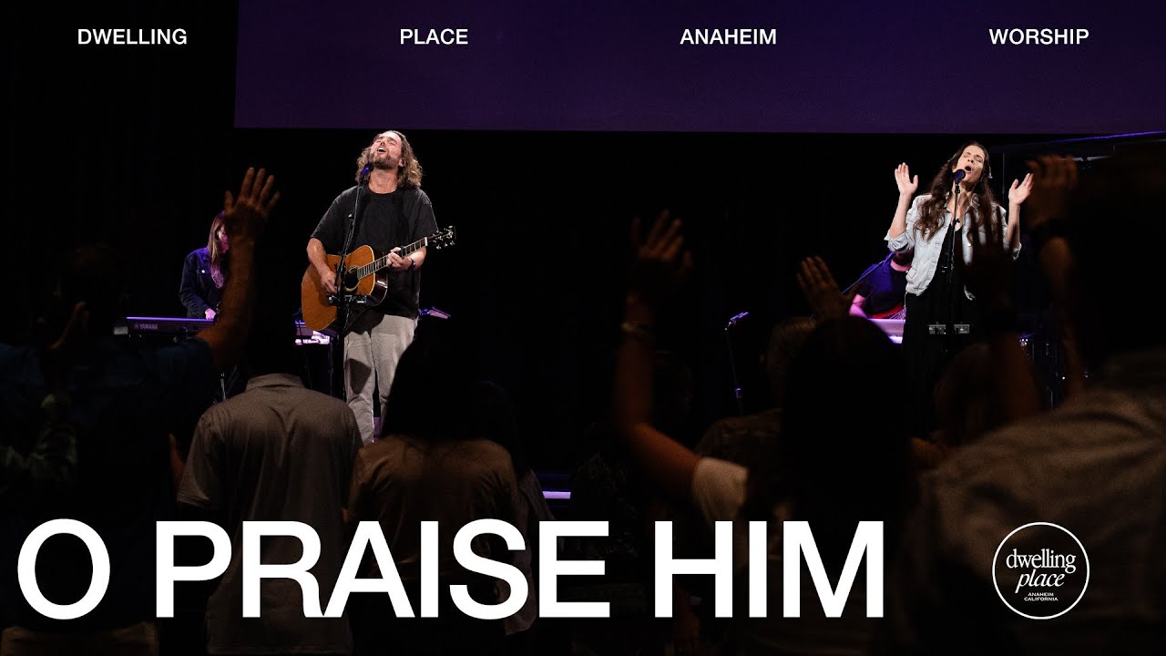 O Praise Him | Jeremy Riddle | Dwelling Place Anaheim Worship Moment