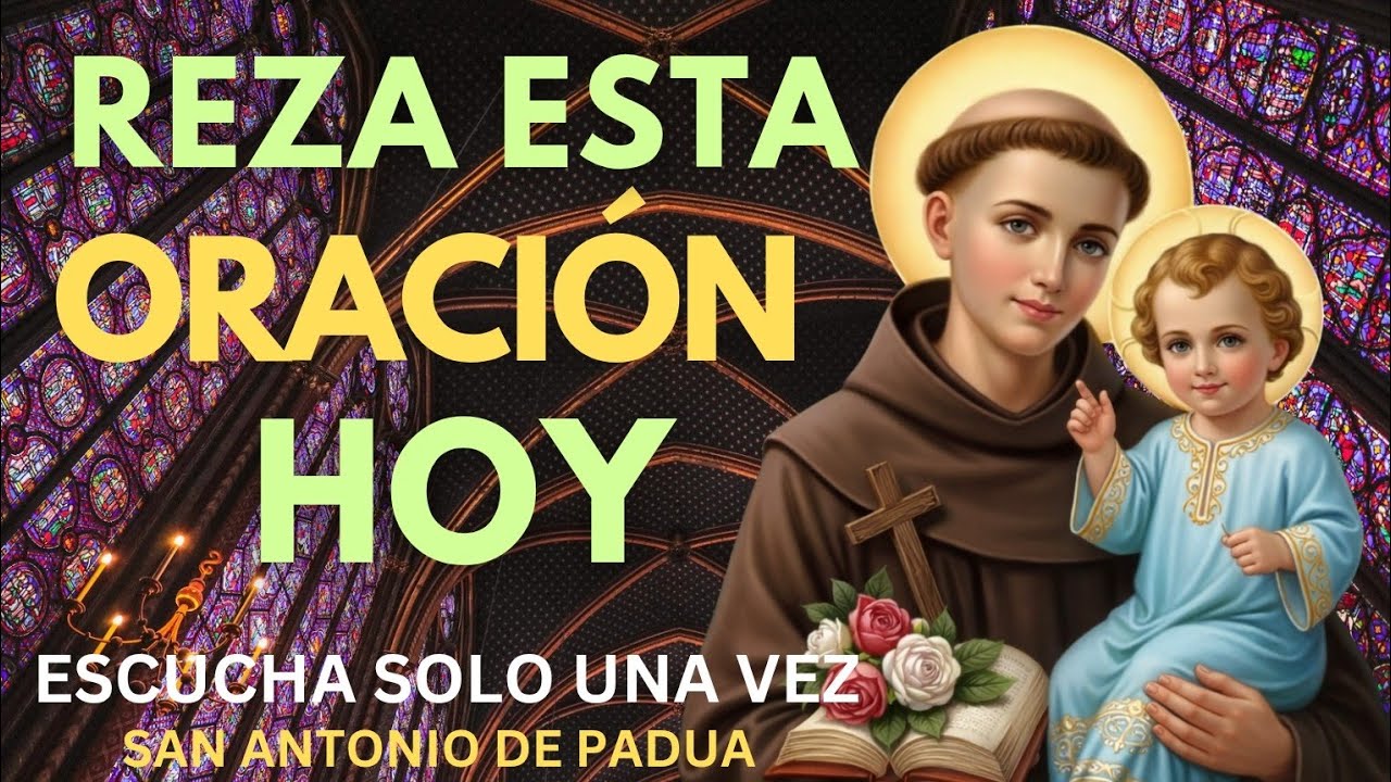 ORACIÓN – SAN ANTONIO DE PADUA, ORACIÓN RÁPIDA Y URGENTE DE SANACIÓN Y MILAGRO