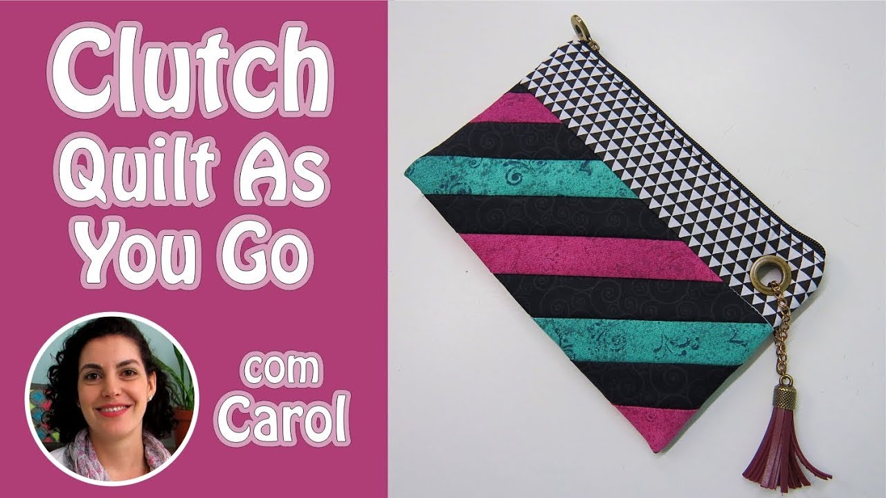 Passo a Passo Clutch Com a Técnica Quilt As You Go com Carol Buselli - Loja Tear