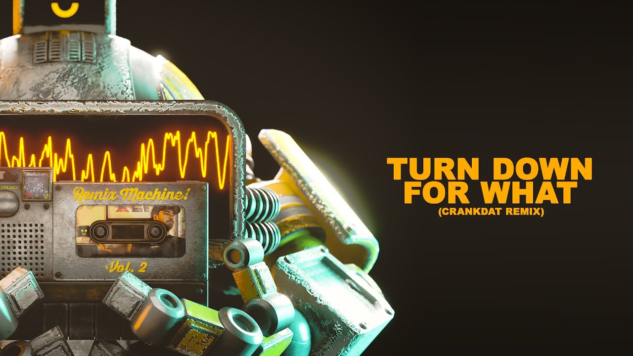 TURN DOWN FOR WHAT (CRANKDAT REMIX) [Remix Machine Mixtape Vol. 2]
