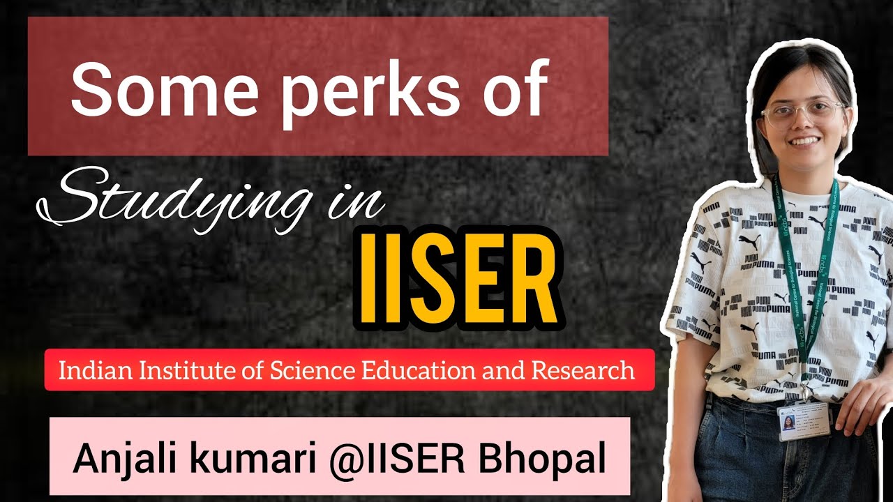 Benefits of studying in IISER✨️(Indian Institute of Science Education and Research)