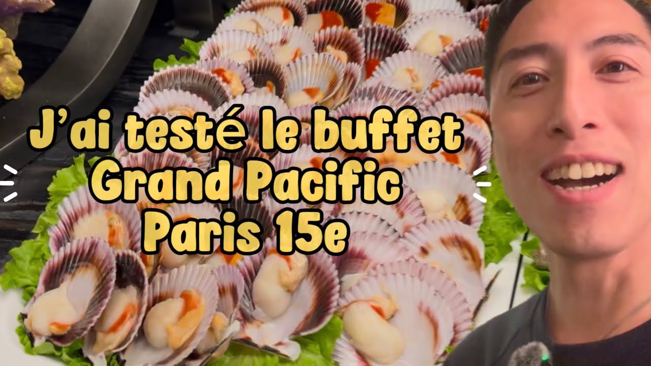 Je teste Grand Pacific Paris 15e - Buffet à volonté 
