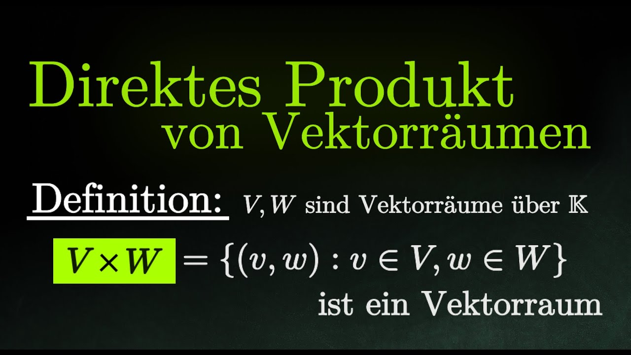 Direktes Produkt von Vektorr&auml;umen - Definition, Beispiel (Lineare Algebra)