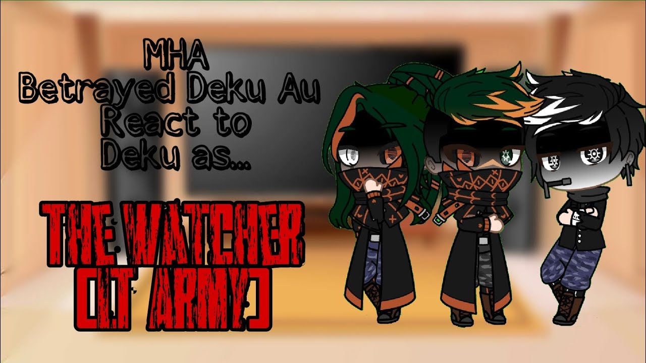 MHA react to Deku as The Watcher (LT Army) - (Video not mine, check out the description for credits)