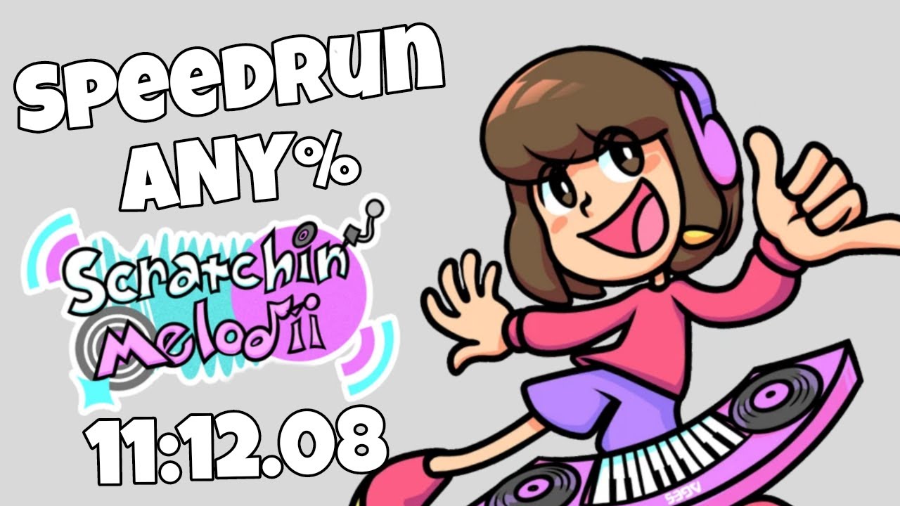 Scratchin Melodii Speedrun ANY%  (11:12.08)