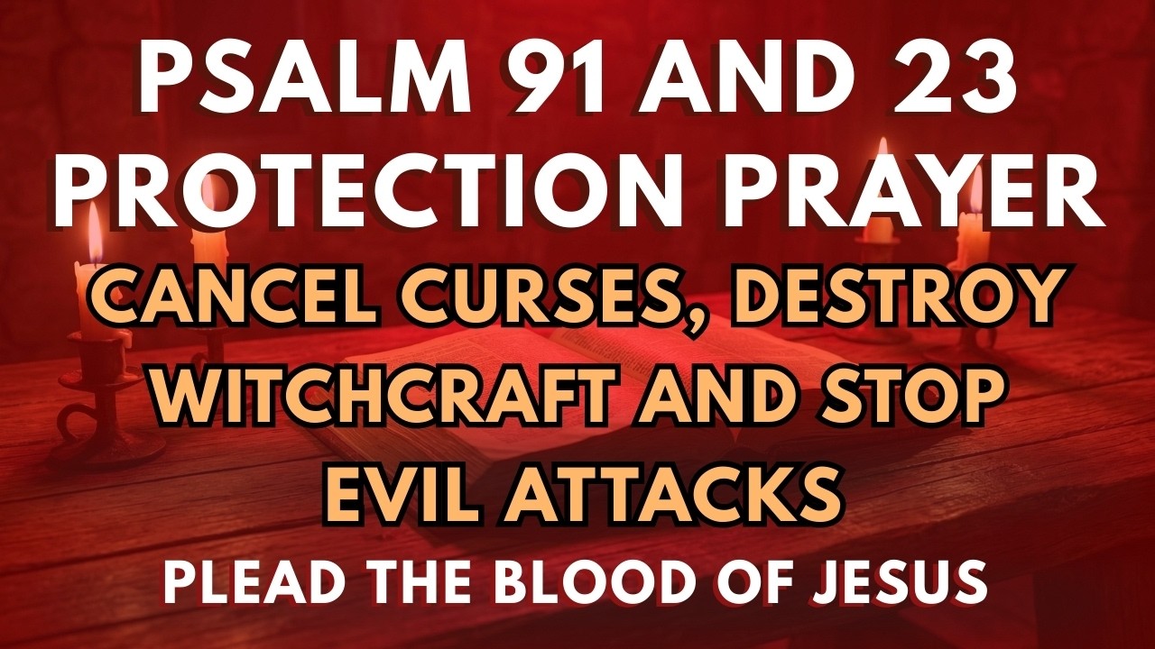 All Night Psalm 91 & 23 Protection Prayer | Cancel Curses, Destroy Witchcraft and Stop Evil Attacks
