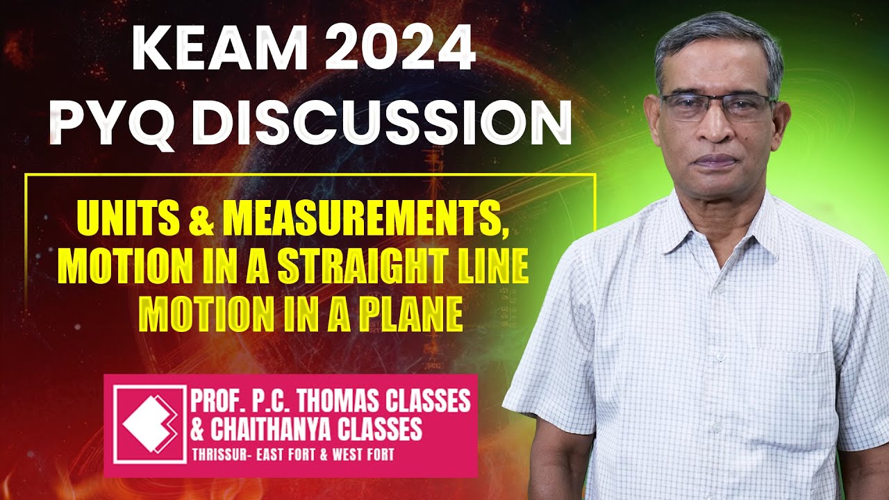 KEAM 2024 PYQ DISCUSSION -Units & Measurements, Motion in a straight line & Motion in a plane