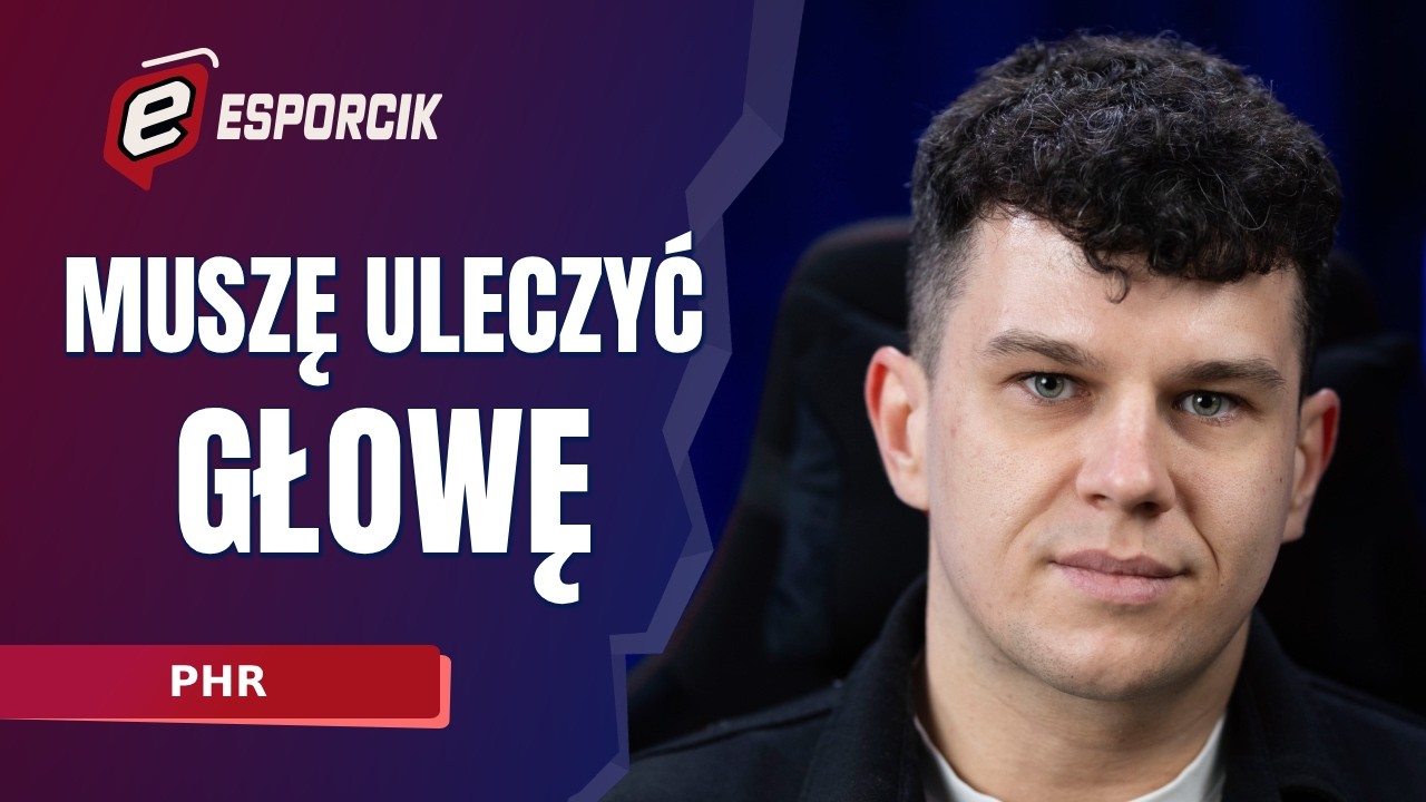 WOLAŁEM PRACOWAĆ FIZYCZNIE NIŻ GRAĆ W CS-A. PHR