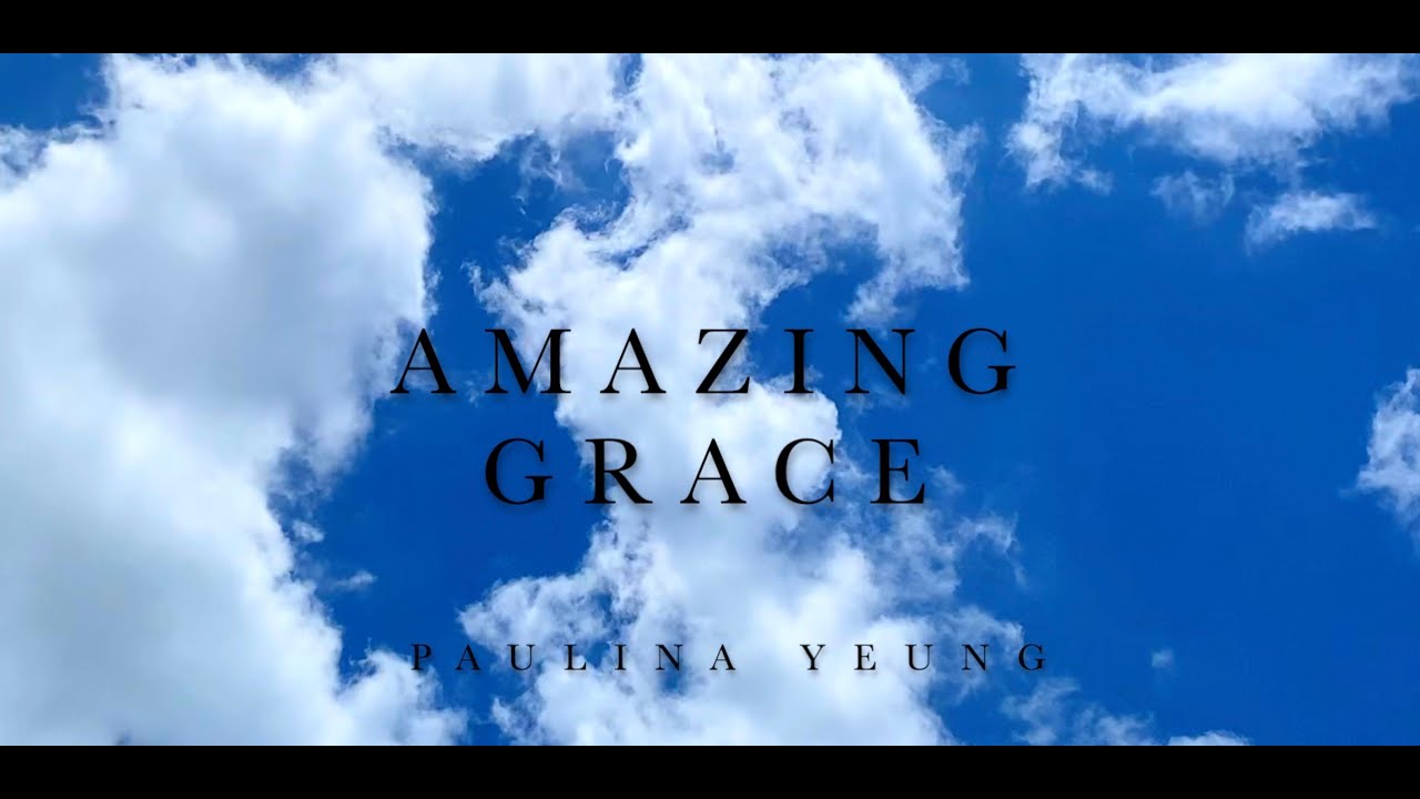 Amazing Grace Cover: A Tribute for Holy Week under Quarantine - Paulina Yeung