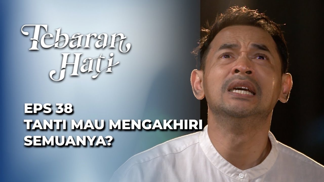 NYAWA TANTI TIDAK DAPAT TERSELAMATKAN⁉️ - TEBARAN HATI EPS 38