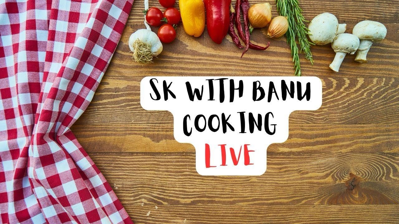 Sk with Banu  #cooking#live#