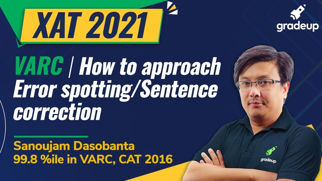 XAT 2021 | How to Approach Error Spotting | VARC | Sentence Correction | Sanoujam | Gradeup