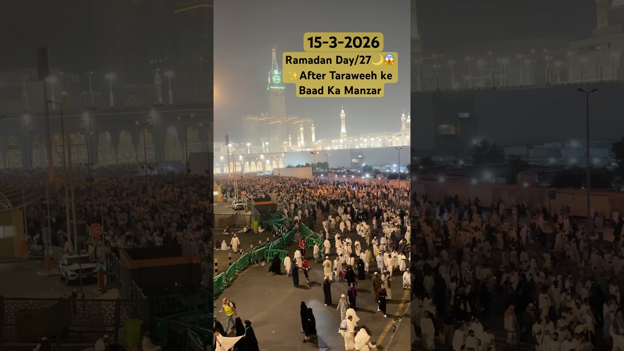 Ramadan Day/27🌙😱✨After Taraweeh ke Baad Ka Manzar #makkah #explore #ramadan #viral #trending #fyp