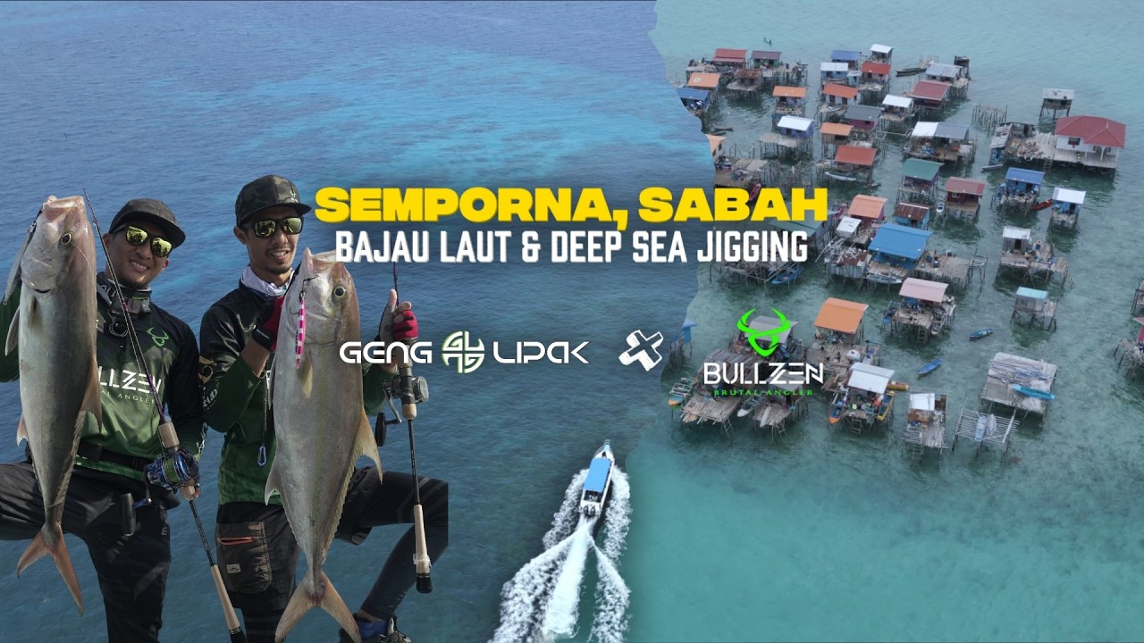 SEMPORNA , SABAH |  BAJAU LAUT (Sea Gypsy) & DEEP SEA JIGGING | Geng Lipak #38