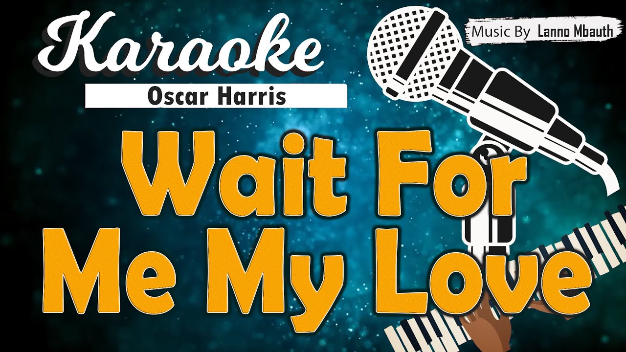Karaoke WAIT FOR ME MY LOVE - Oscar Harris // Music By Lanno Mbauth