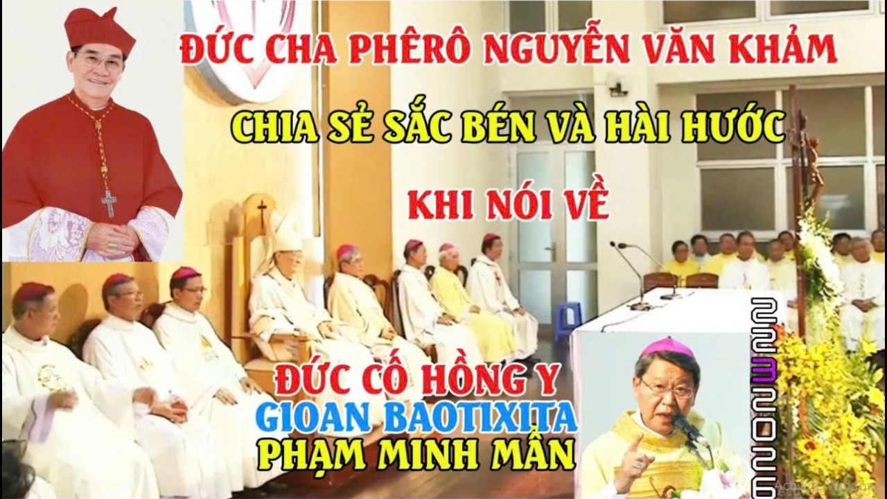 ĐỨC CHA PH&Ecirc;R&Ocirc; NGUYỄN VĂN KHẢM CHIA SẺ SẮC B&Eacute;N, H&Agrave;I HƯỚC KHI N&Oacute;I VỀ ĐỨC CỐ HỒNG Y GIOAN BAOTIXITA#774