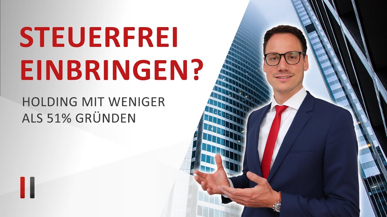 Holdinggesellschaft steuerneutral gr&uuml;nden mit 1-50 % GmbH-Anteil || Dr. Christoph Juhn