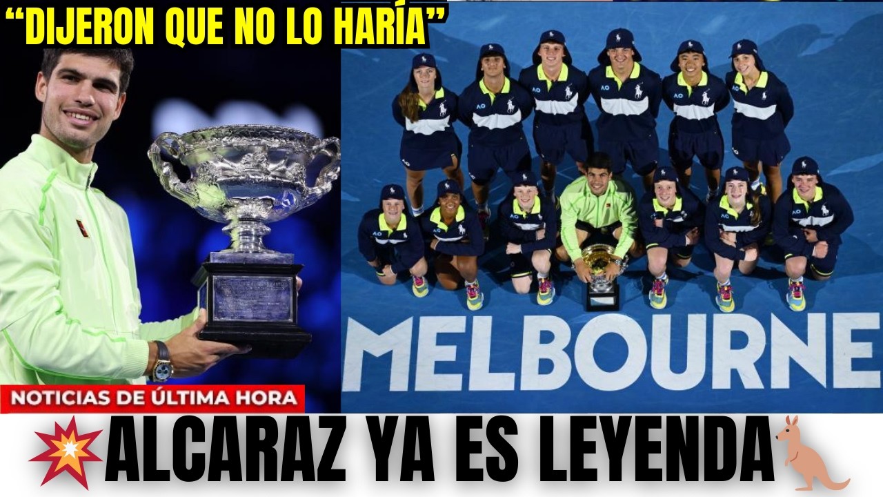 ALCARAZ SE ACUERDA DE LOS QUE NO CREÍANY CONQUISTA AUSTRALIA  EL GRAND SLAM MÁS JOVEN DE LA HISTORIA