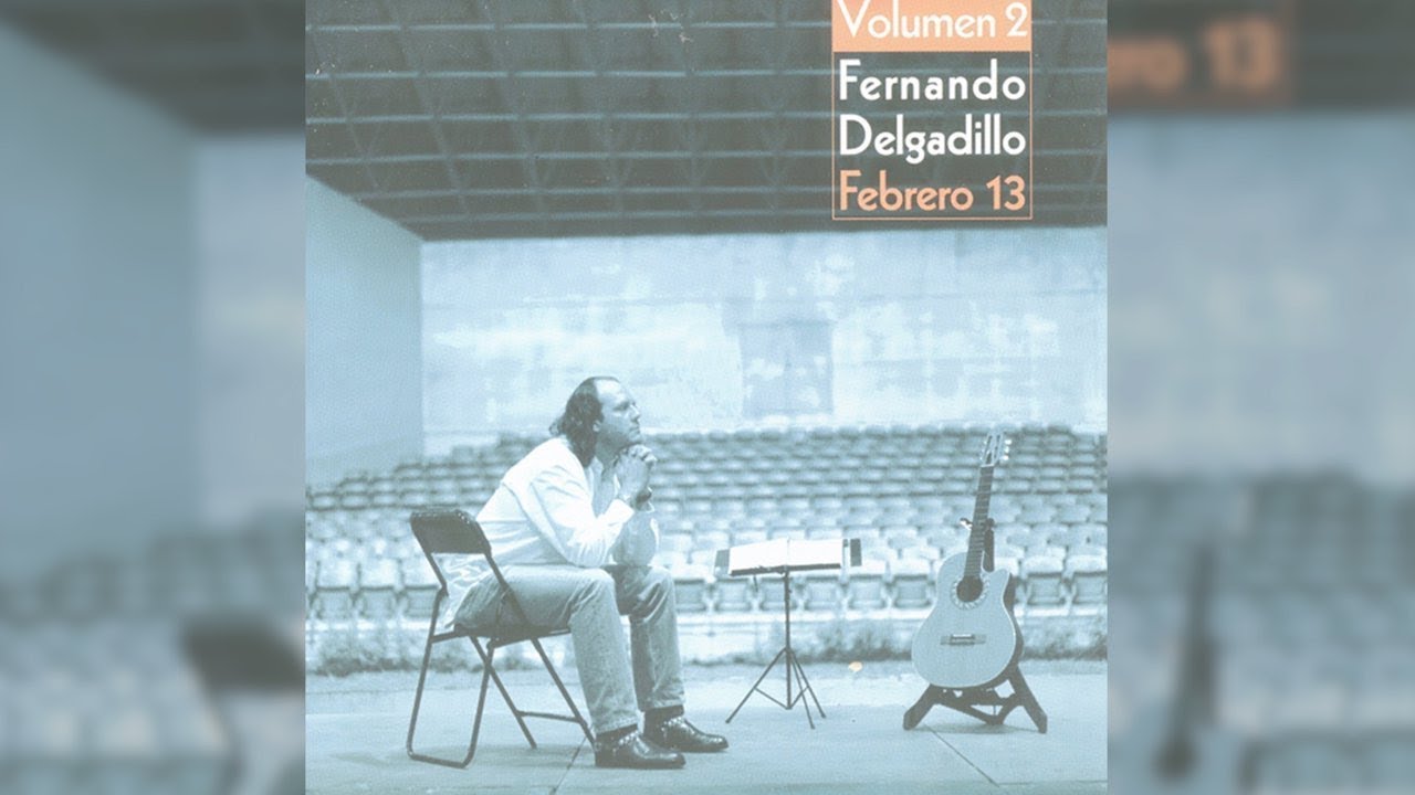 Fernando Delgadillo - Febrero 13, Vol  2 (Full Album) [Official Audio]