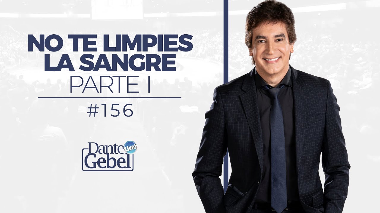 Dante Gebel #156 | No te limpies la sangre – Parte I