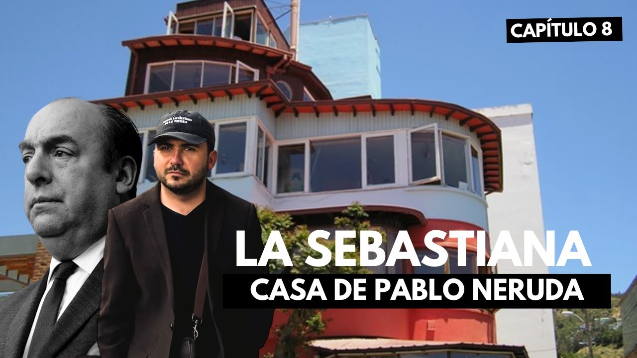 LA SEBASTIANA LA CASA DE PABLO NERUDA - PEREGRINOS - QUINTA TEMPORADA