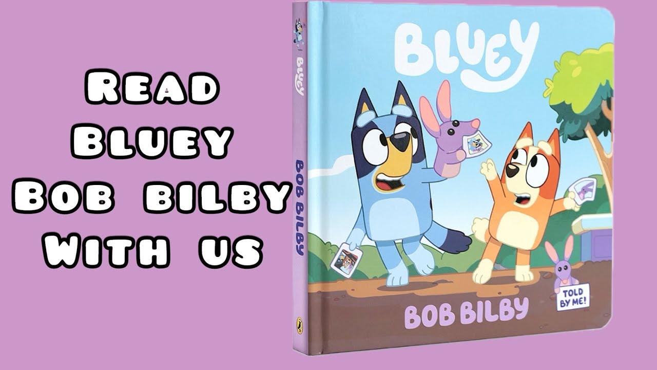 Read Bluey Bob Bilby with us | Bluey book | Story