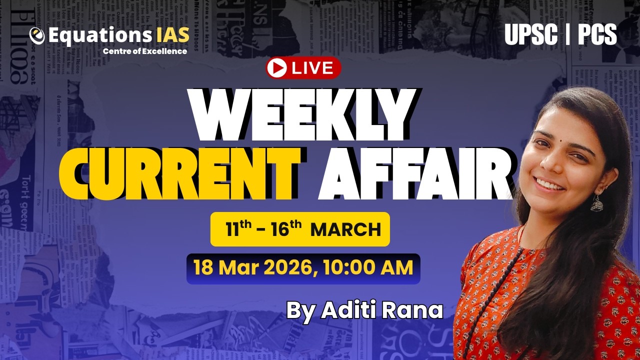 Weekly Current Affairs ( 11th - 16th March ) with Aditi mam For UPSC | State PCS | Other Exams