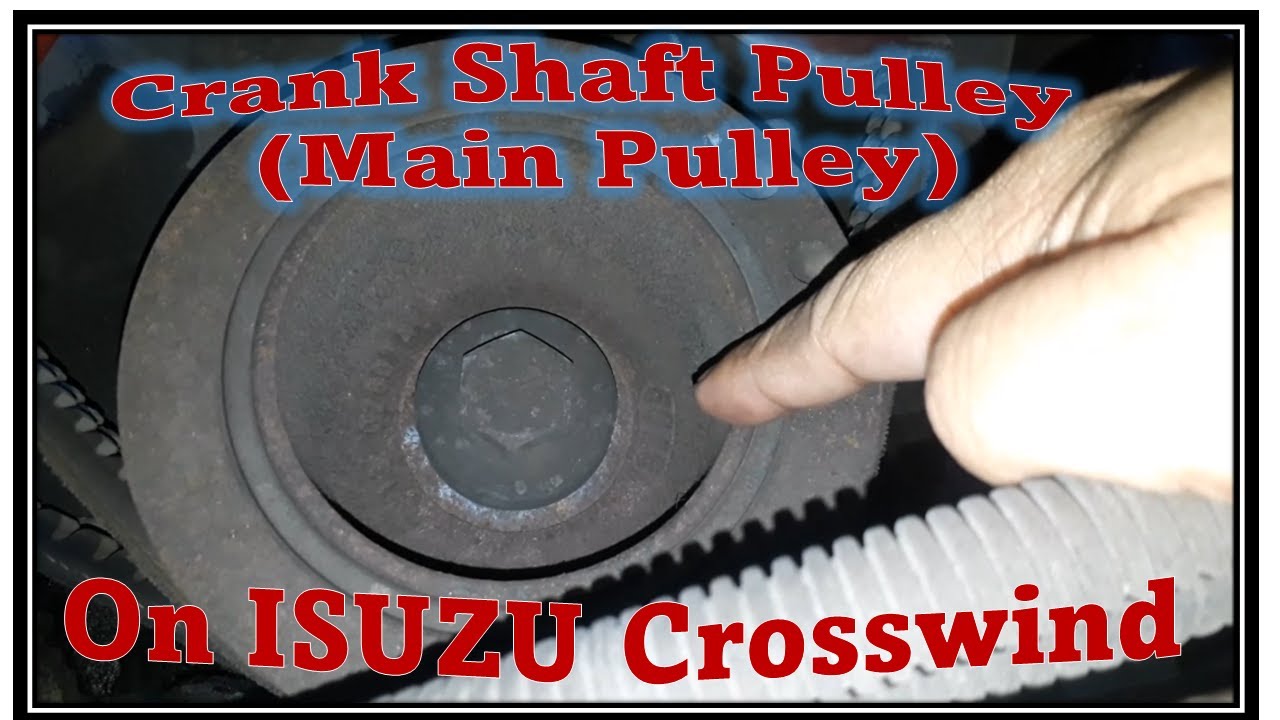 Crank Shaft Pulley on ISUZU Crosswind I How to Determine Faulty Crank Shaft Pulley
