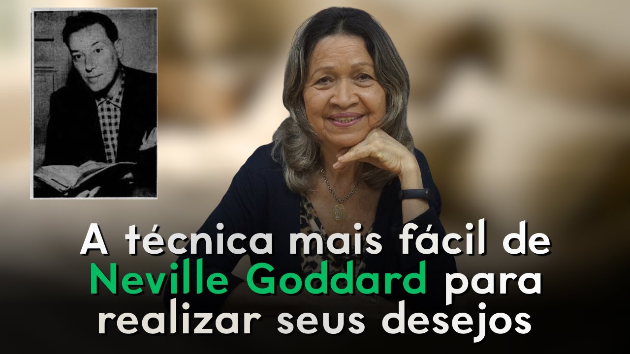 A técnica mais fácil de Neville Goddard para realizar seus desejos
