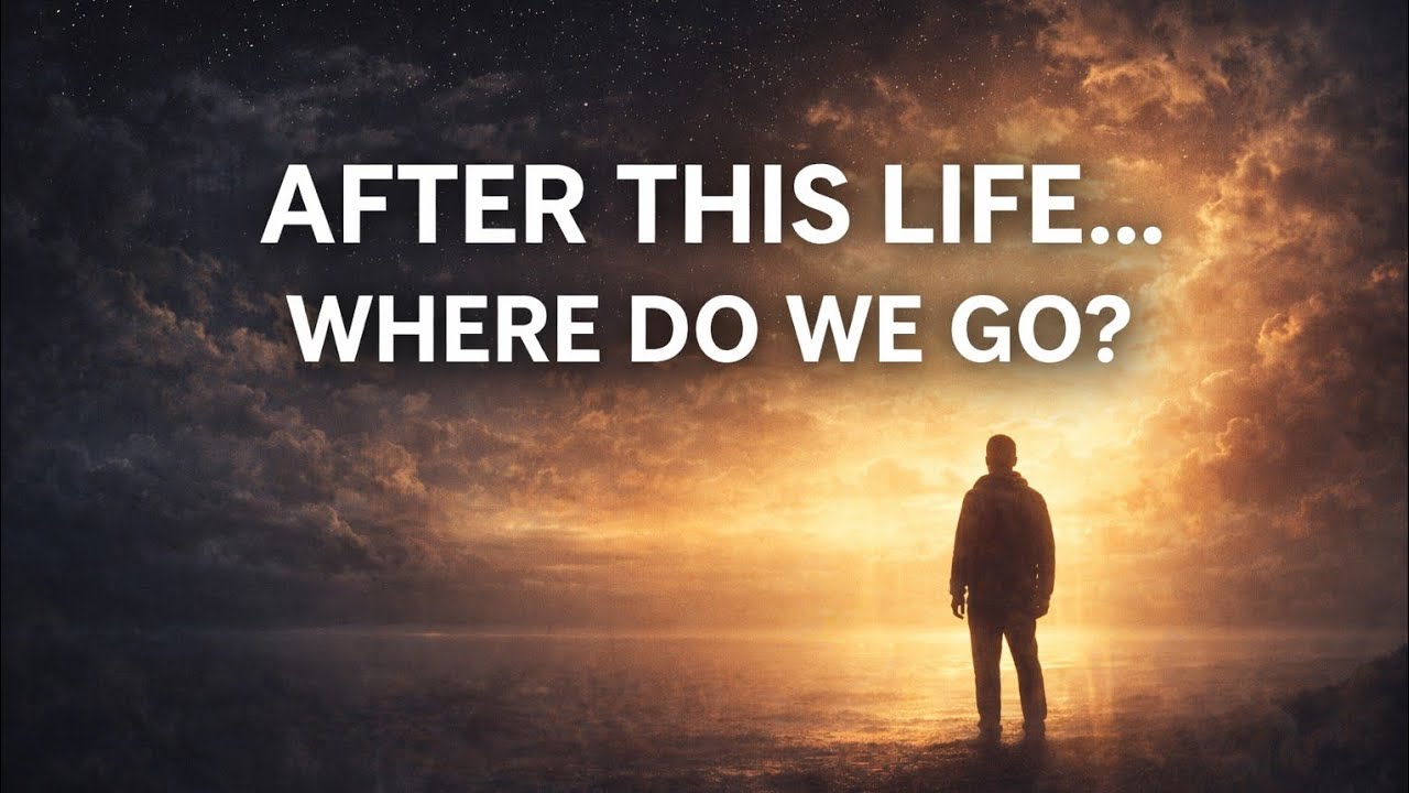After This Life… Where Do We Go?