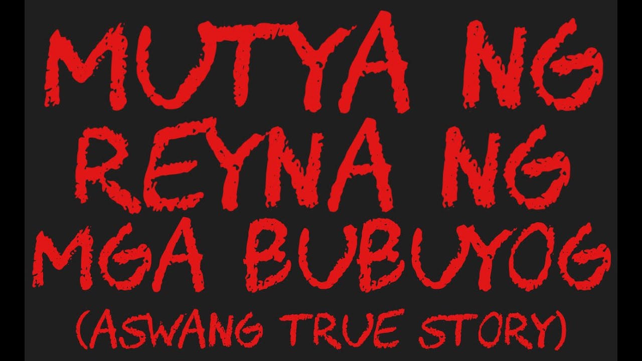 MUTYA NG REYNA NG MGA BUBUYOG (Aswang True Story)