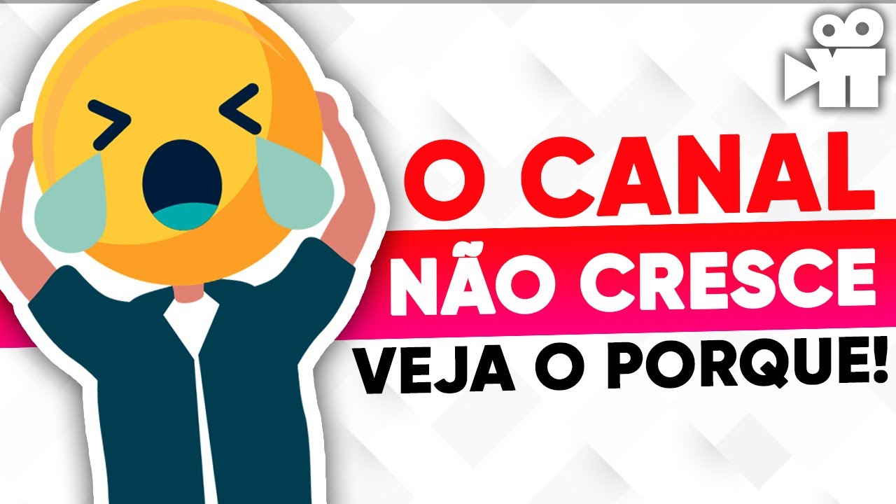 Porque seu canal não cresce no youTube? Descubra