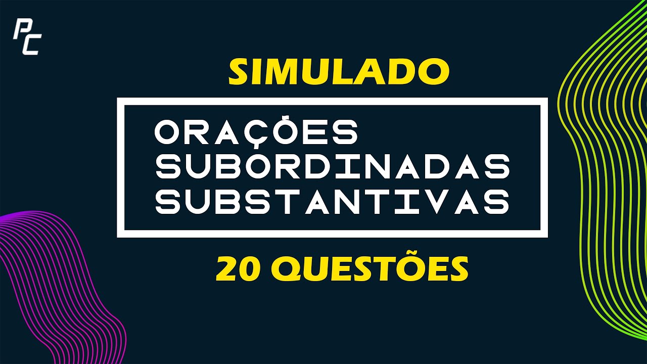 ORAÇÕES SUBORDINADAS SUBSTANTIVAS (20 QUESTÕES)