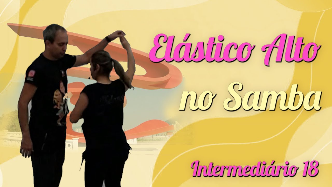 Elástico Alto no Samba de Gafieira - Aula 18 intermediário/Canal Vem Dançar