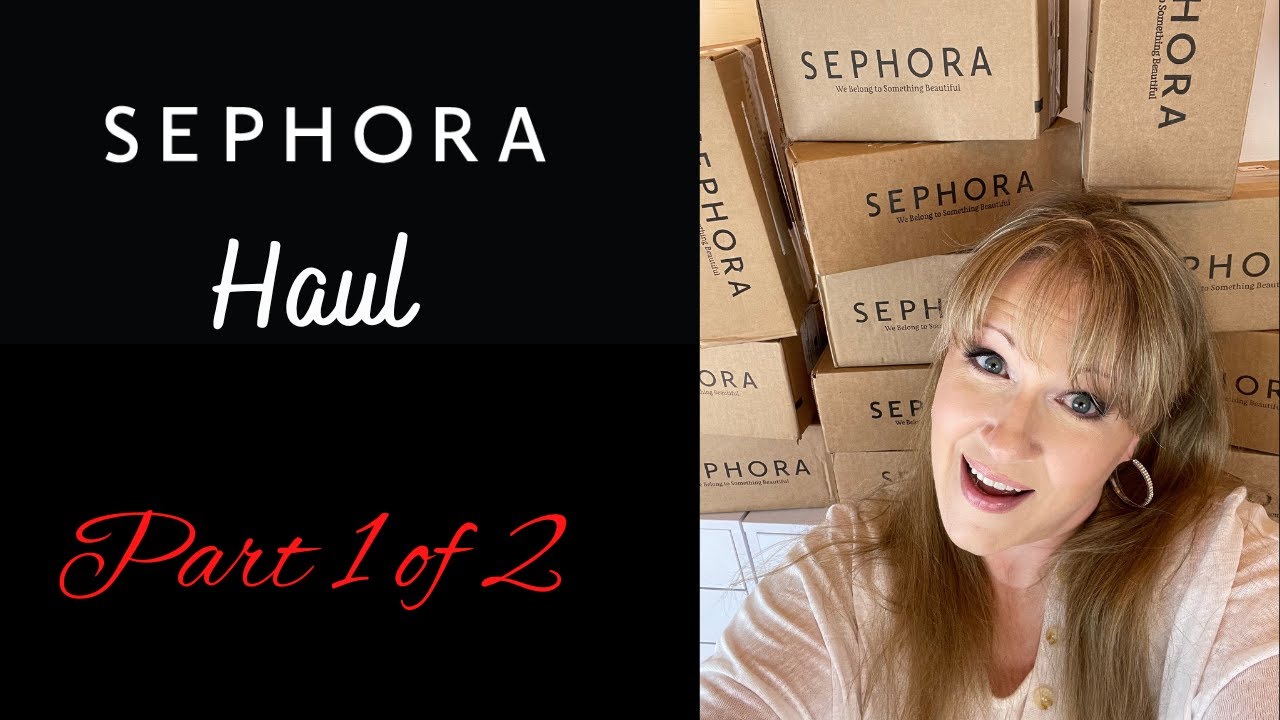 SEPHORA HAUL PART 1 OF 2