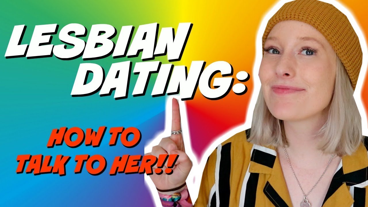 How To Talk To Girls | Lesbian Dating Tips