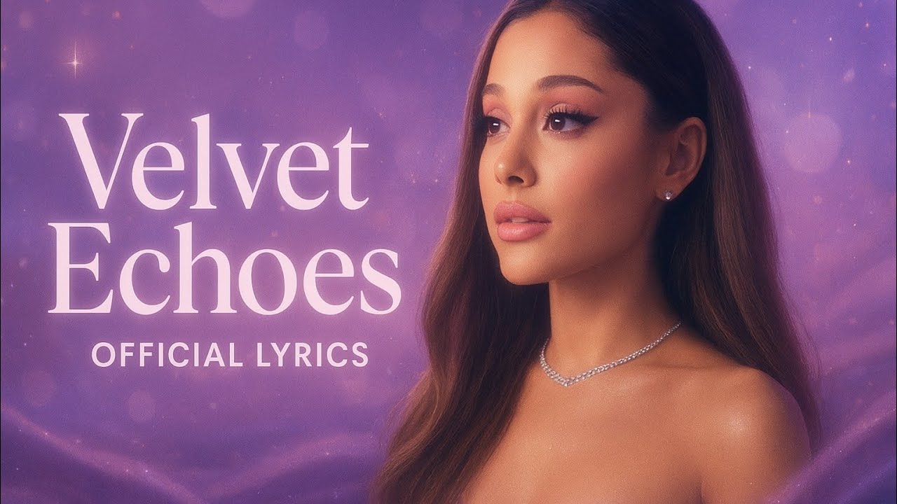 Ariana Grande Velvet Echoes Official Lyrics Song 