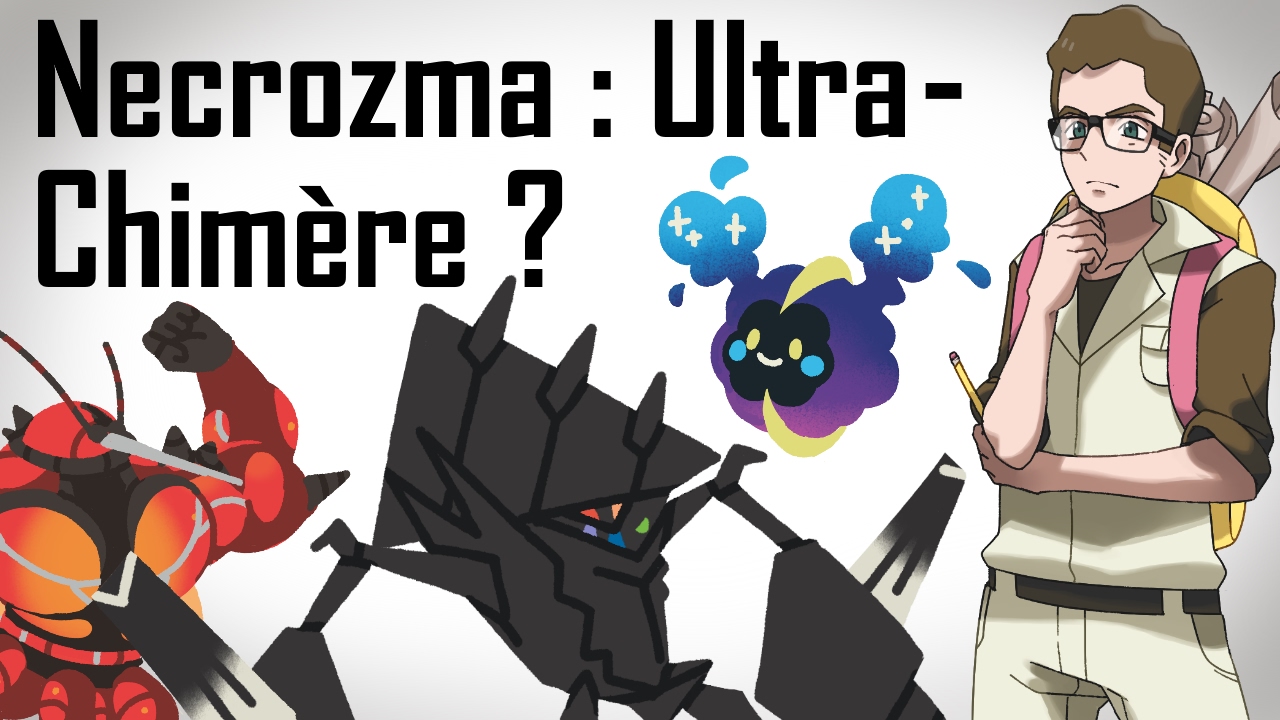 Necrozma : Ultra Chimère ? [Théorie]