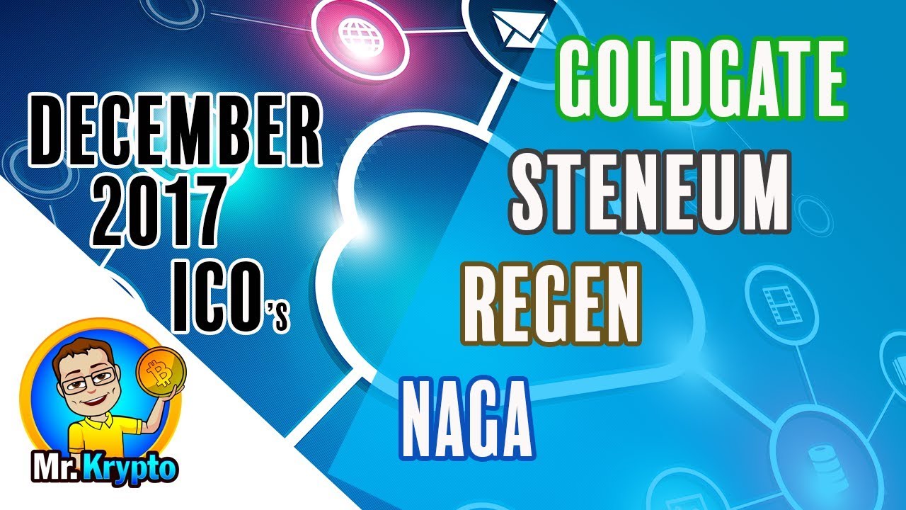 GoldGate ICO, Regen ICO, NAGA ICO & Steneum ICO - All In December 2017!!!