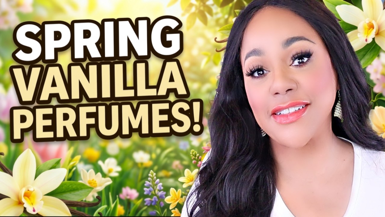 Vanilla Perfumes Your Main Vibe? Here's 22 Top Pick Vanilla Fragrances For Spring!