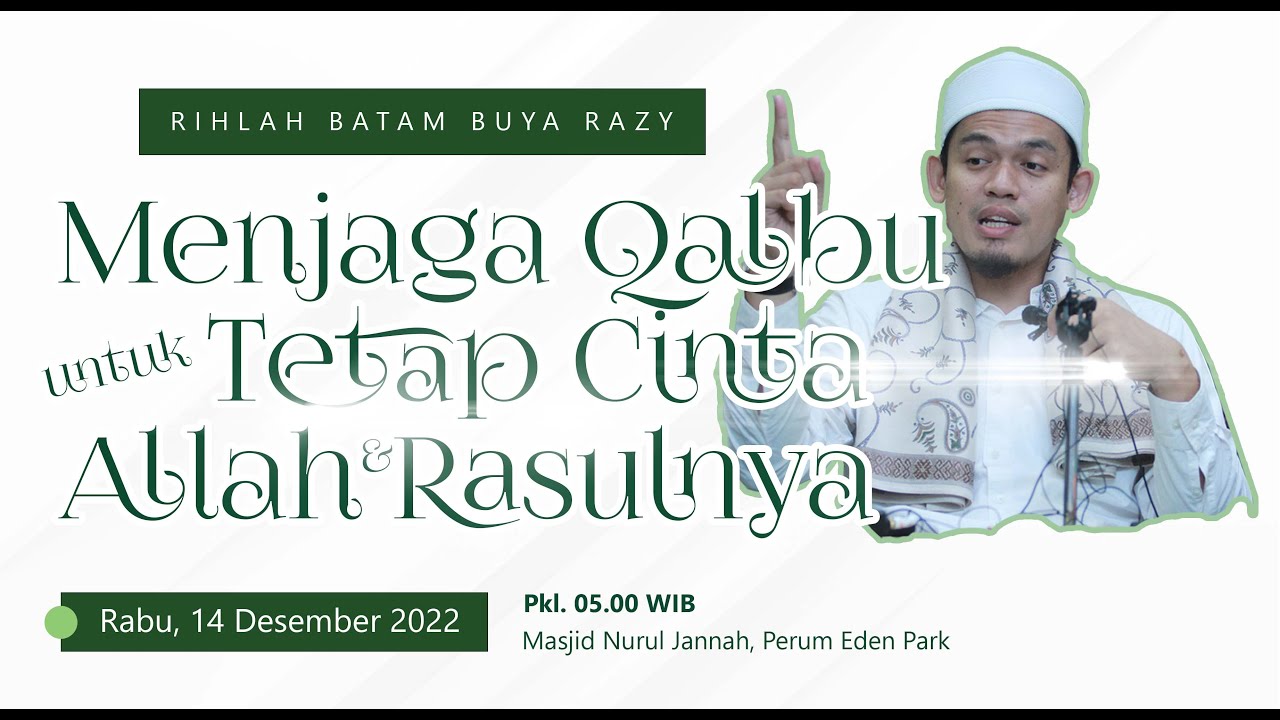 Menjaga Qalbu Untuk Tetap Cinta Allah dan Rasul-Nya, Abuya Dr. Arrazy Hasyim, MA.Hum