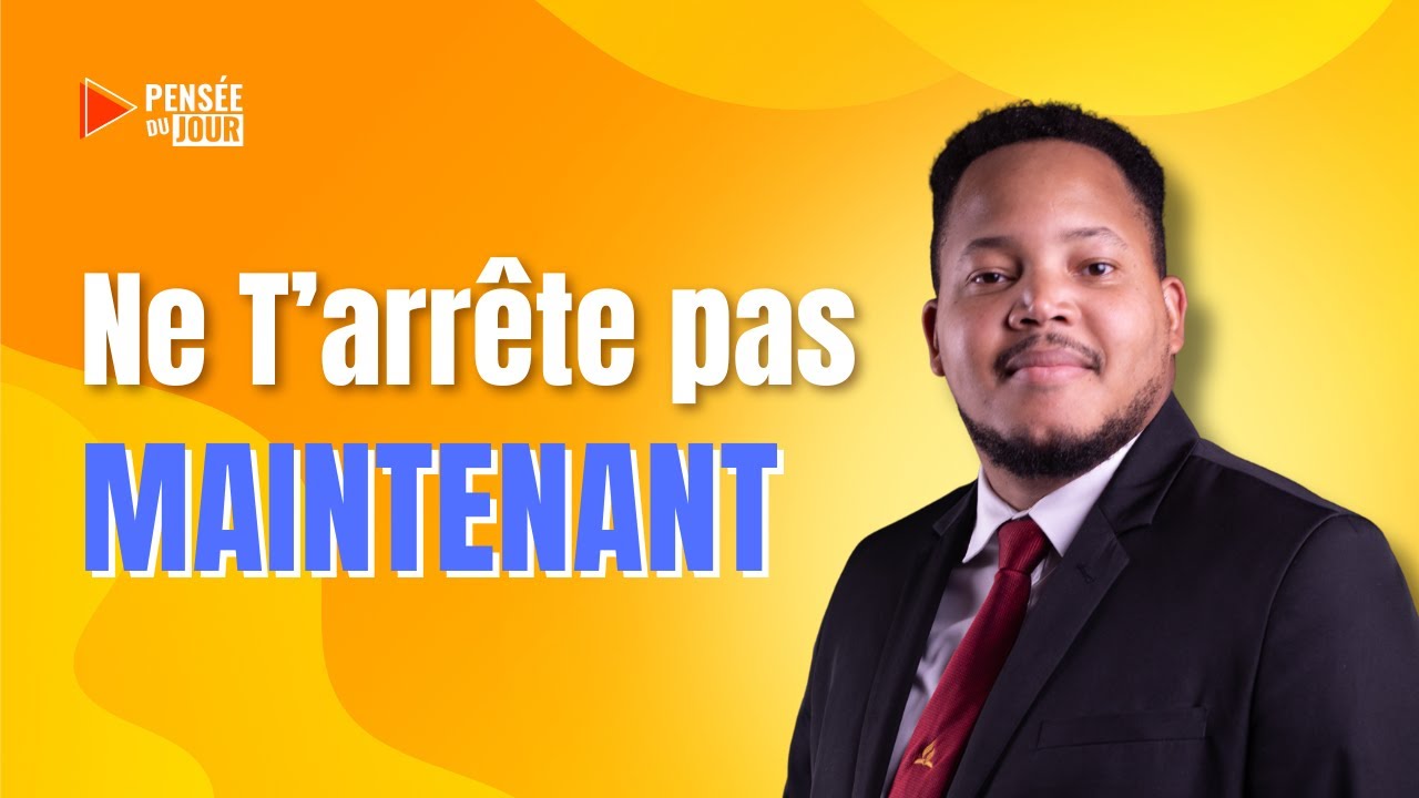 Ne T’arrête Pas Maintenant | Pensée du Jour  🙏🏼