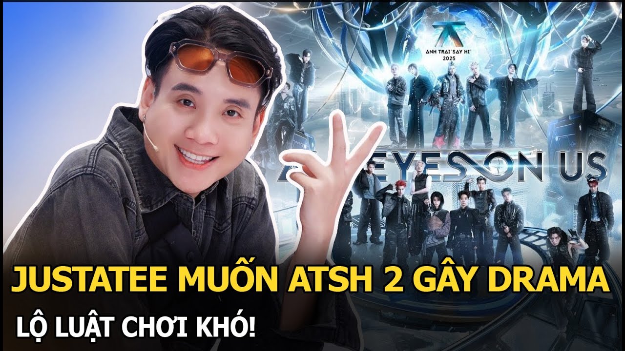 Justatee muốn ATSH 2 g&acirc;y drama, lộ luật chơi kh&oacute;!